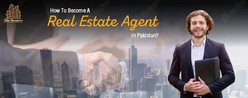 How to Become a Real Estate Agent in Pakistan?