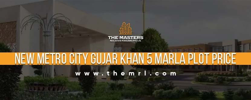 New Metro City Gujar Khan 5 Marla Plot Price